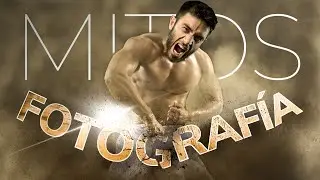 10 MITOS de la FOTOGRAFÍA