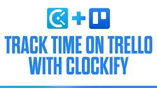 How To Use Clockify With Trello To Track Time | Step- By- Step Tutorial 2022
