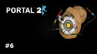 Прохождение Портал 2 Глава 6 | Portal 2 Lopata Play #6