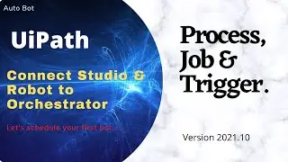 UiPath - How to connect UiPath to Orchestrator|Run Process,Jobs & Triggers|UiPath Licensing