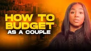 How To Budget As a Couple | Love and Real Estate Ep. 2
