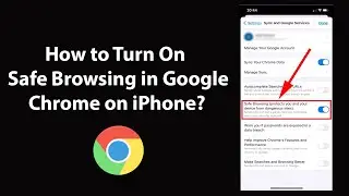 How to Turn On Safe Browsing in Google Chrome on iPhone?