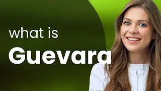 Guevara • meaning of GUEVARA