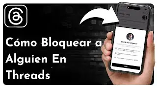 Cómo Bloquear a Alguien En Threads
