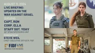FIDF Briefing: Capt. Ron, Corp. Ella, and Staff Sgt. Yoav from the IDF Spokesperson's Unit (8/11/24)