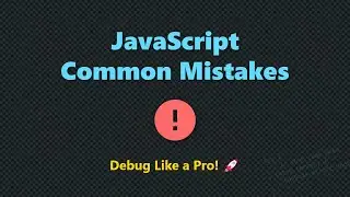 JavaScript Common Mistakes: Syntax, Scope, Async & Debugging for Beginners