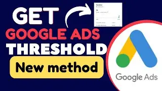 Get Google Ads Threshold new method Full Working 2023