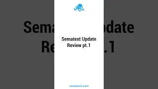 Sematext Update Review Episode #02 