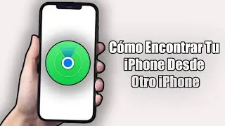 Cómo Encontrar Tu iPhone Desde Otro iPhone (2024)