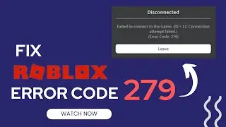 How to Fix Roblox Error Code 279 | Failed to connect the game (ID=17: Connection attempt Failed)