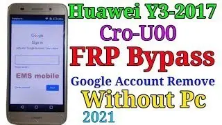 Huawei  Y3 (2017) Cro-U00 Frp Lock & Google Account Bypass Done 