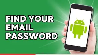 Where to Find your Email Password on Android?