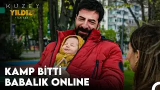 Kuzey'in Babalık Dersleri 👶- Kuzey Yıldızı İlk Aşk