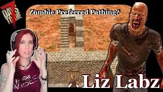 Zombies Have A Preferred Path | Liz Labz (8) | 7 Days to Die Alpha 20