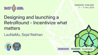 Designing and launching a RetroRound - Incentivize what matters | Devcon SEA