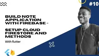 Flutter : Build A Complete Note Application With Firebase #10 - Setup Cloud Firestore and Methods