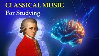 Classical Music for Studying & Brain Power | Mozart Effect