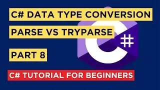 C# Part 8 | DataType Conversion | Implicit vs Explicit | Parse vs Try Parse | Tutorial For Beginners