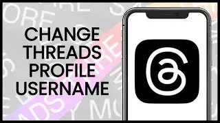 How to Change Your Username on Threads App | Threads App Guide