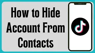 How to Hide Your TikTok Account From Your Contacts (2023)