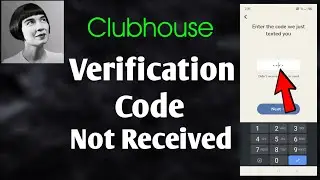 How To Fix Clubhouse Verification Code Not Received Problem