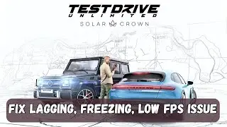 How To Fix Test Drive Unlimited Solar Crown Lagging, Stuttering, Low FPS Drop & Freezing Issue on PC