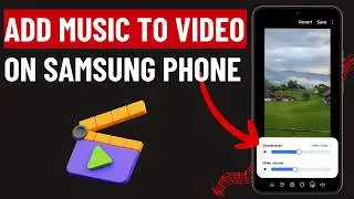 How to Add Music or Song to Video on Samsung Phone