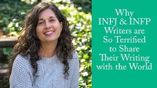 Why INFJ and INFP Writers Are Terrified to Share Their Writing with the World