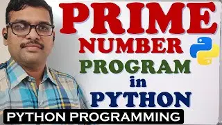 PRIME NUMBER PROGRAM IN PYTHON PROGRAMMING || PYTHON PROGRAMMING