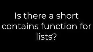 Python :Is there a short contains function for lists?(5solution)