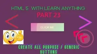 HTML5 WITH LEARN ANYTHING PART 23(GENERIC(ALL PURPOSE) BUTTONS)