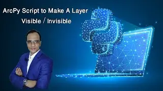 ArcPy Script to Make A Layer Visible / Invisible (Course: ArcPy for ArcMap Level 2, Lecture: 18)