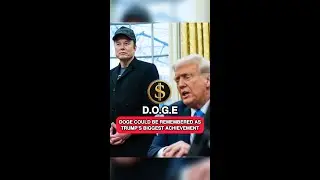 DOGE COULD BE REMEMBERED AS TRUMPS BIGGEST ACHIEVEMENT 