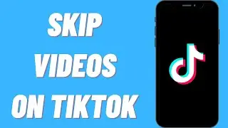 How To Skip Videos On TikTok (Fast Forward TikTok Videos)