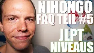 NihonGo FAQ #5 - JLPT Niveaus und wie schnell man sie schaffen kann