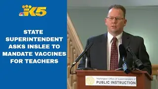 Washington superintendent requests Inslee expand COVID-19 vaccine mandate to school employees