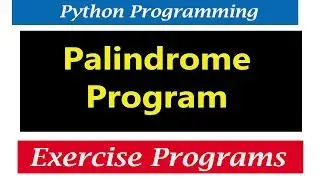 Python Tutorials - Palindrome Program | Reverse The String And Number | Advanced Slicing