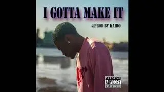Keanan Waveyy - I Gotta Make It (Official Audio) @Prodbykairo