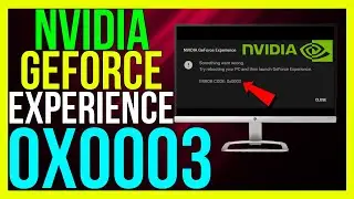 How to FIX Nvidia GeForce Experience Error Code 0x0003 (2024 METHOD!)