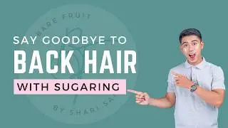 Full Back Sugaring for Men |Bare Fruit Sugaring and Brows