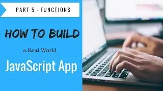 How to Build a JavaScript Application Project - Functions Tutorial Part 5