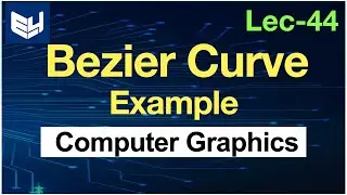 bezier curve example | Computer graphics | Lec-43 | Bhanu priya
