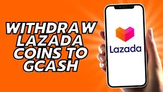 How To Withdraw Lazada Coins To Gcash