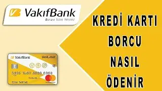 Vakıfbank Kredi Kartı Borcu Nasıl Ödenir? Vakıfbank Kredi Kartı Borcu Ödeme