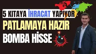 PATLAMAYA HAZIR BOMBA HİSSE 5 KITA 50 ÜLKEYE İHRACATI VAR