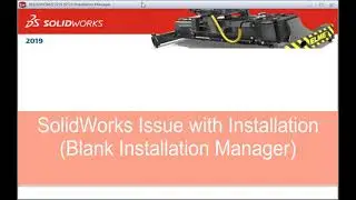 SolidWorks Issue with Installation Blank Installation Manager