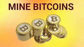 How to Mine Bitcoins