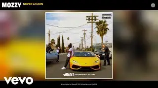 Mozzy - Never Lackin (Audio)