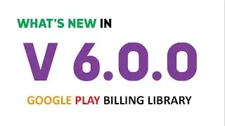 What's new in Google Play Billing library version 6 | Migrate your code