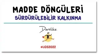 Madde Döngüleri | Sürdürülebilir Kalkınma | LGS Fen Bilimleri